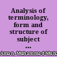 Analysis of terminology, form and structure of subject headings in Arabic literature and formulation of rules for Arabic subject headings.