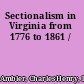 Sectionalism in Virginia from 1776 to 1861 /