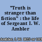 "Truth is stranger than fiction" : the life of Sergeant I. W. Ambler /