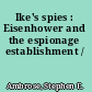 Ike's spies : Eisenhower and the espionage establishment /