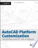 AutoCAD platform customization : user interface, AutoLISP, VBA, and beyond /
