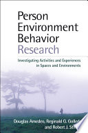 Person-environment-behavior research investigating activities and experiences in spaces and environments /