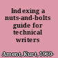 Indexing a nuts-and-bolts guide for technical writers /