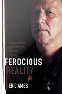 Ferocious reality : documentary according to Werner Herzog /