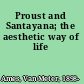 Proust and Santayana; the aesthetic way of life
