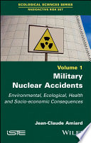 Military nuclear accidents. environmental, ecological, health and socio-economic consequences /