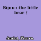 Bijou : the little bear /