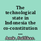 The technological state in Indonesia the co-constitution of high technology and authoritarian politics /