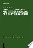 Integral geometry and inverse problems for kinetic equations /