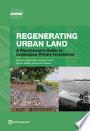 Regenerating Urban land : a practitioner's manual to leveraging private investment /