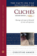 The Facts on File dictionary of clichés /
