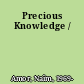 Precious Knowledge /