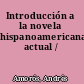 Introducción a la novela hispanoamericana actual /