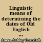 Linguistic means of determining the dates of Old English literary texts /