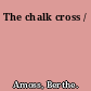 The chalk cross /