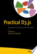Practical D3.js : Master the Use of D3.js in the Real World /