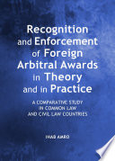 Recognition and enforcement of foreign arbitral awards in theory and in practice :  : a comparative study in common law and civil law countries. /