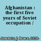 Afghanistan : the first five years of Soviet occupation /