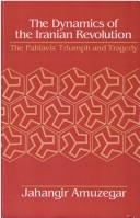 The dynamics of the Iranian revolution : the Pahlavis' triumph and tragedy /
