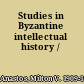 Studies in Byzantine intellectual history /
