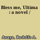 Bless me, Ultima : a novel /