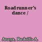 Roadrunner's dance /