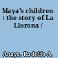 Maya's children : the story of La Llorona /