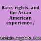 Race, rights, and the Asian American experience /