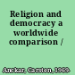 Religion and democracy a worldwide comparison /
