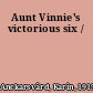 Aunt Vinnie's victorious six /