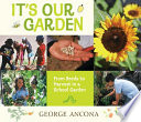 It's our garden : from seeds to harvest in a school garden /