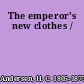 The emperor's new clothes /