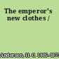 The emperor's new clothes /