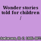 Wonder stories told for children /