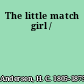 The little match girl /