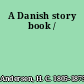 A Danish story book /