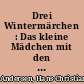 Drei Wintermärchen : Das kleine Mädchen mit den Schwefelhölzern, Der Tannenbaum, Die Schneekönigin /