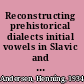 Reconstructing prehistorical dialects initial vowels in Slavic and Baltic /
