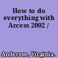 How to do everything with Access 2002 /