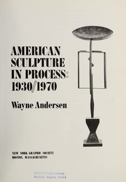 American sculpture in process, 1930-1970 /