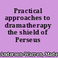 Practical approaches to dramatherapy the shield of Perseus /