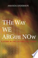 The way we argue now a study in the cultures of theory /