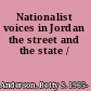 Nationalist voices in Jordan the street and the state /