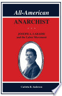 All-American Anarchist Joseph A. Labadie and the Labor Movement /