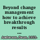 Beyond change management how to achieve breakthrough results through conscious change leadership /