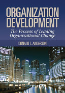 Organization development : the process of leading organizational change /