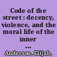 Code of the street : decency, violence, and the moral life of the inner city /