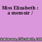 Miss Elizabeth : a memoir /