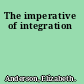 The imperative of integration