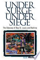 Under surge, under siege the odyssey of Bay St. Louis and Katrina /